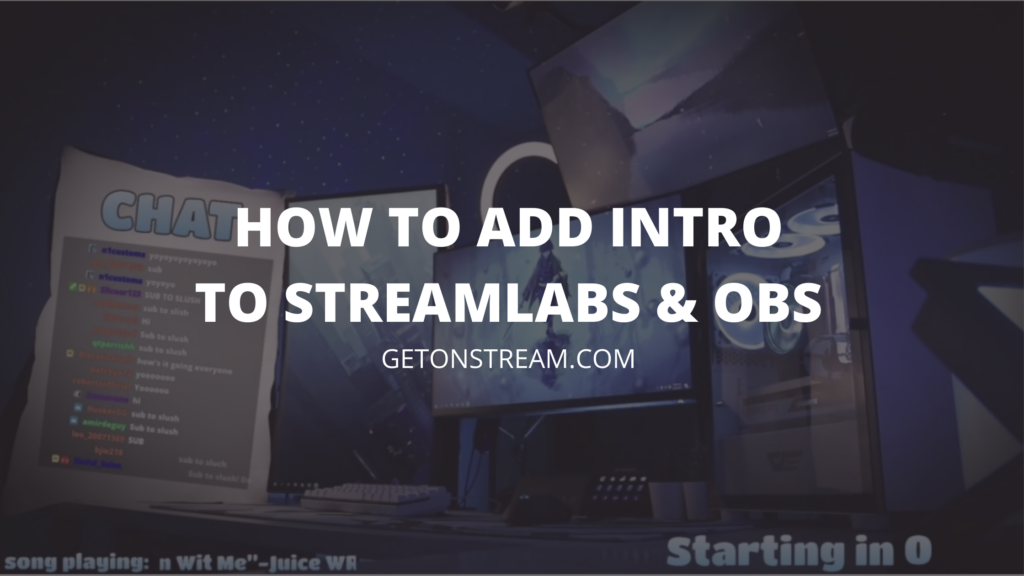 How To Add Intro To Streamlabs & OBS Studio - [Easy Guide] - Get On Stream