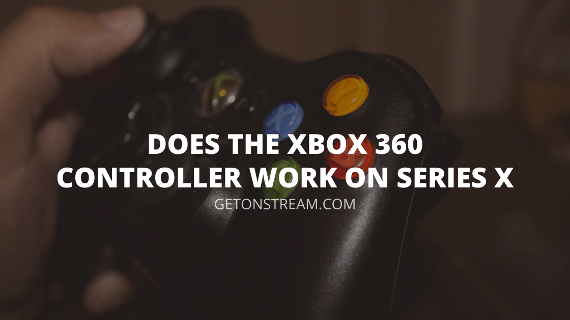 Can You Use Xbox 360 Controllers On Xbox Series X/S [Answered] Get
