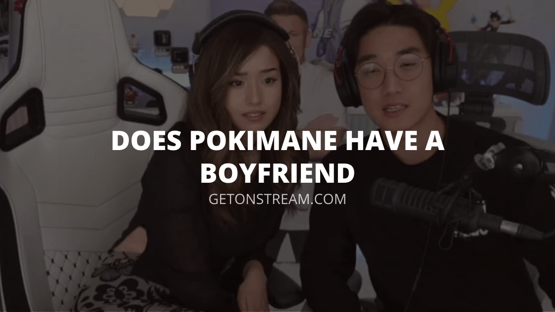 Does Pokimane Have A Boyfriend? [Everything You Need To Know] Get