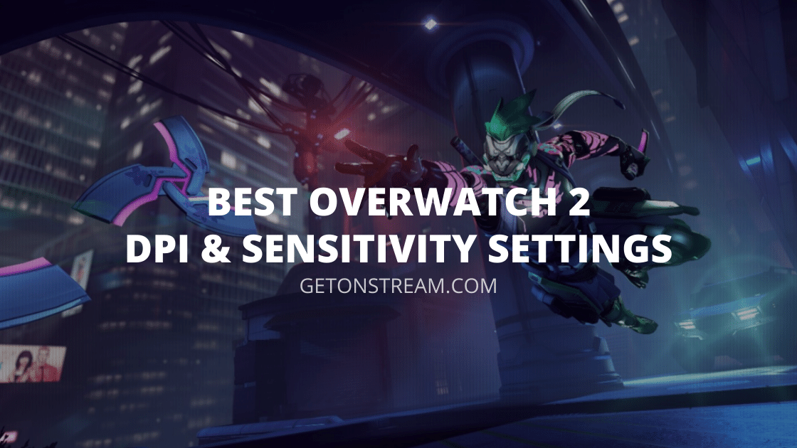 Best Overwatch 2 Dpi Sensitivity Settings Get On Stream