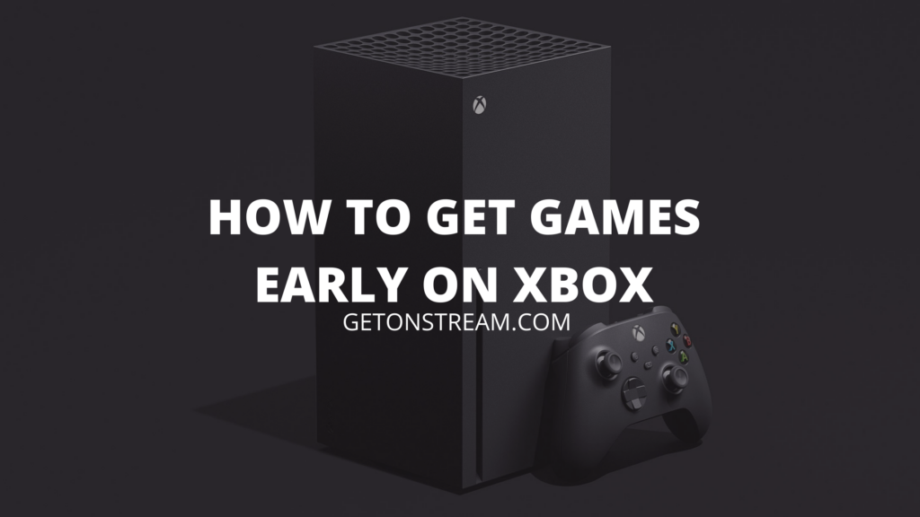 How To Play Pre-Ordered Games Early On Xbox! 24 Hours Before Everyone Else - Get On Stream