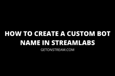 How To Create A Custom Bot Name In Streamlabs