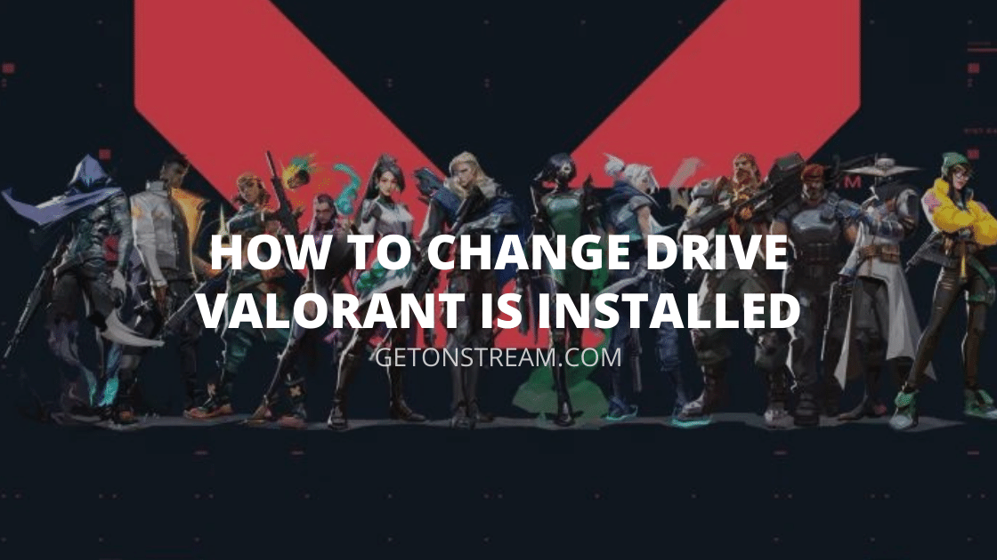 How to Install Valorant on a Different Drive? - [Easy Guide] - Get On Stream